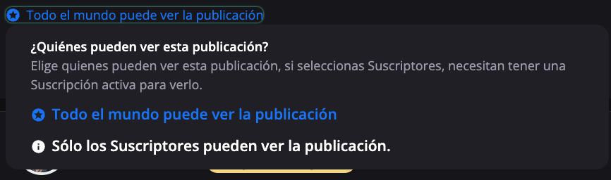 Opciones de visibilidad de la publicación: todo el mundo o solo suscriptores